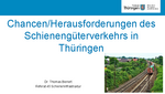Dr. Thomas Bienert - Opportunities/Challenges of Rail Freight Transport in Thuringia